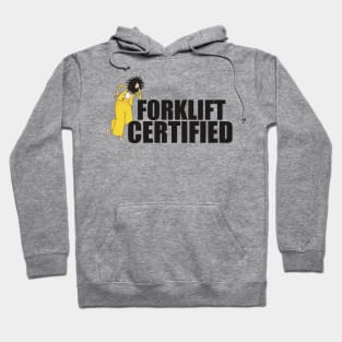 Forklift certified. Hoodie